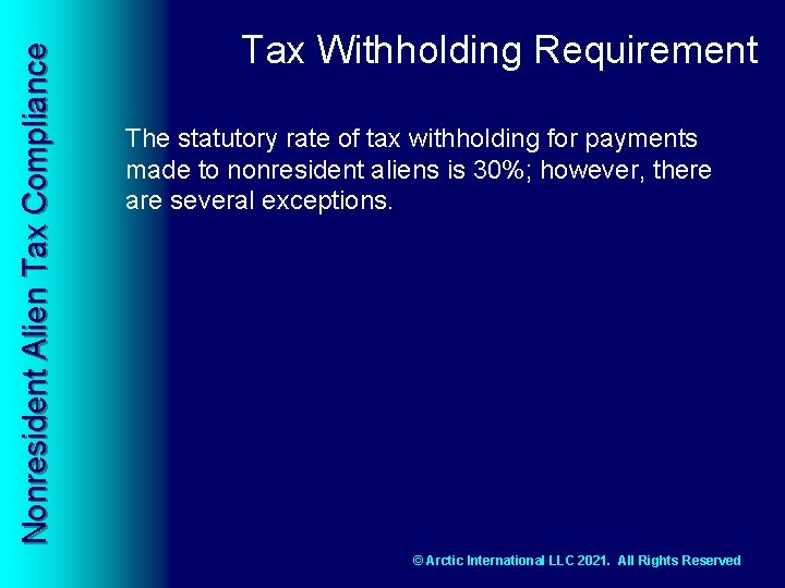 Nonresident Alien Tax Compliance Tax Withholding Requirement The statutory rate of tax withholding for