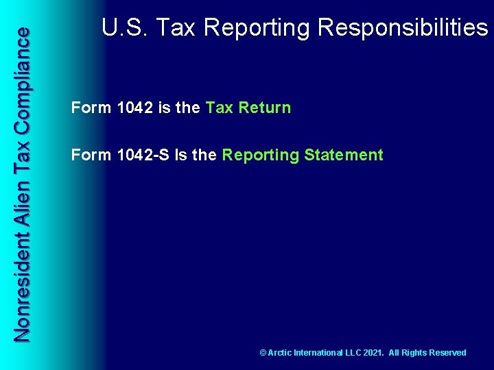 Nonresident Alien Tax Compliance U. S. Tax Reporting Responsibilities Form 1042 is the Tax