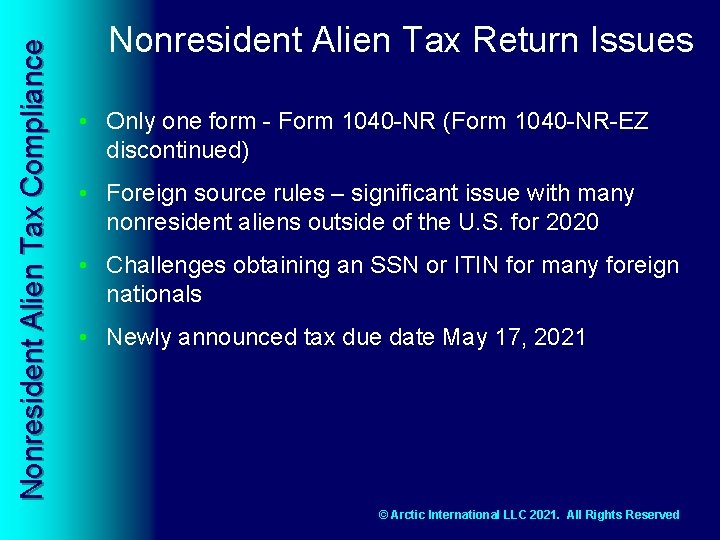 Nonresident Alien Tax Compliance Nonresident Alien Tax Return Issues • Only one form -