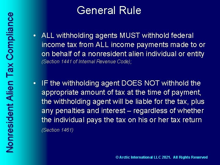 Nonresident Alien Tax Compliance General Rule • ALL withholding agents MUST withhold federal income