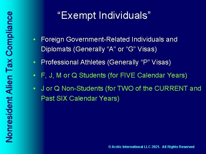 Nonresident Alien Tax Compliance “Exempt Individuals” • Foreign Government-Related Individuals and Diplomats (Generally “A”