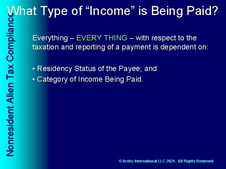 Nonresident Alien Tax Compliance What Type of “Income” is Being Paid? Everything – EVERY