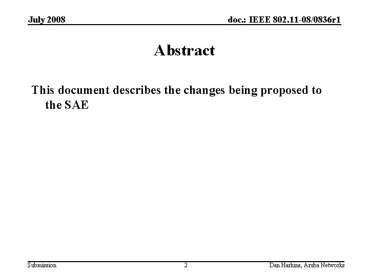 July 2008 doc. : IEEE 802. 11 -08/0836 r 1 Abstract This document describes