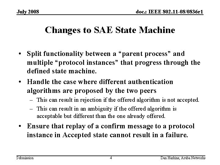 July 2008 doc. : IEEE 802. 11 -08/0836 r 1 Changes to SAE State