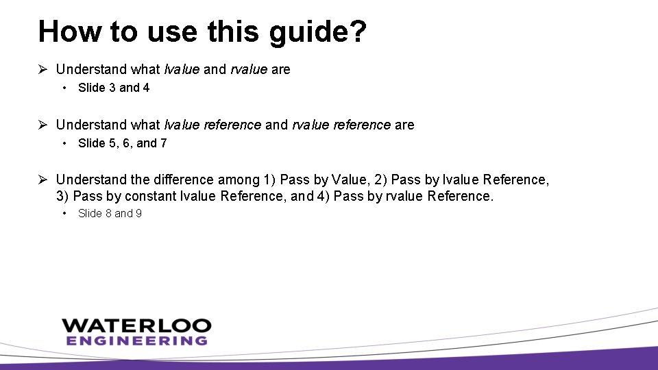 How to use this guide? Ø Understand what lvalue and rvalue are • Slide