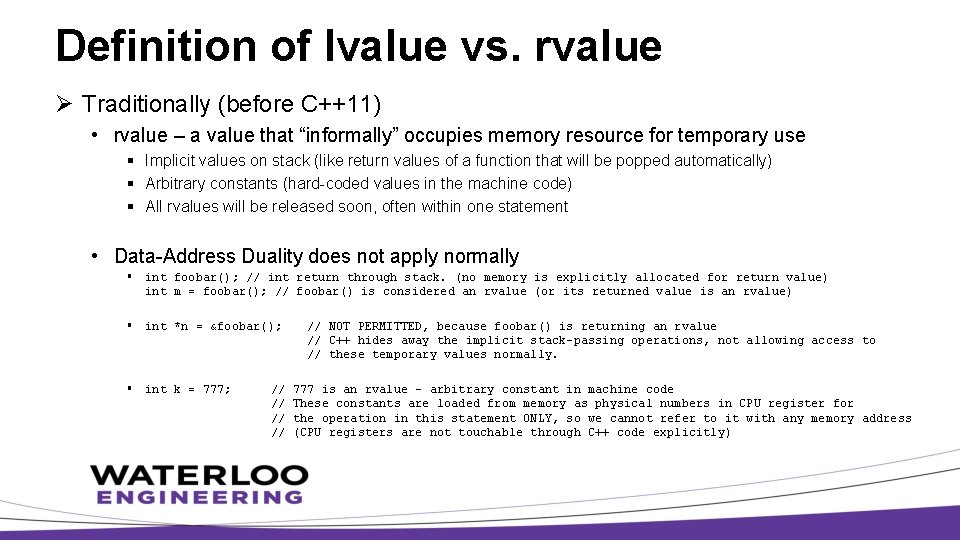 Definition of lvalue vs. rvalue Ø Traditionally (before C++11) • rvalue – a value