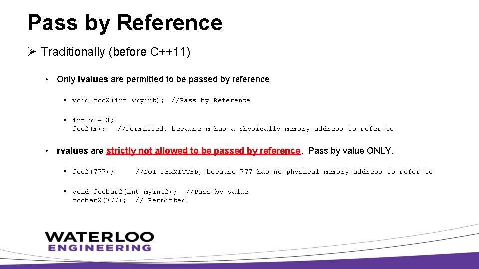 Pass by Reference Ø Traditionally (before C++11) • Only lvalues are permitted to be