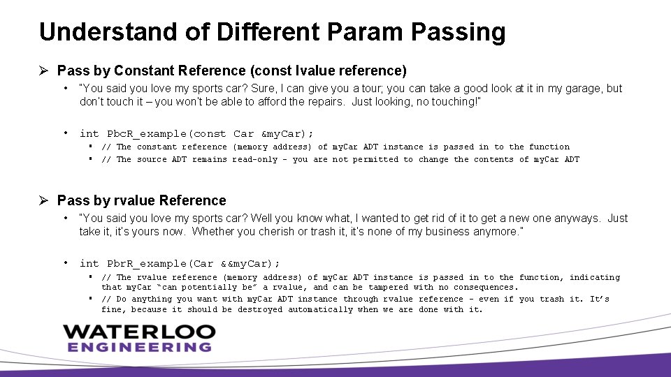 Understand of Different Param Passing Ø Pass by Constant Reference (const lvalue reference) •