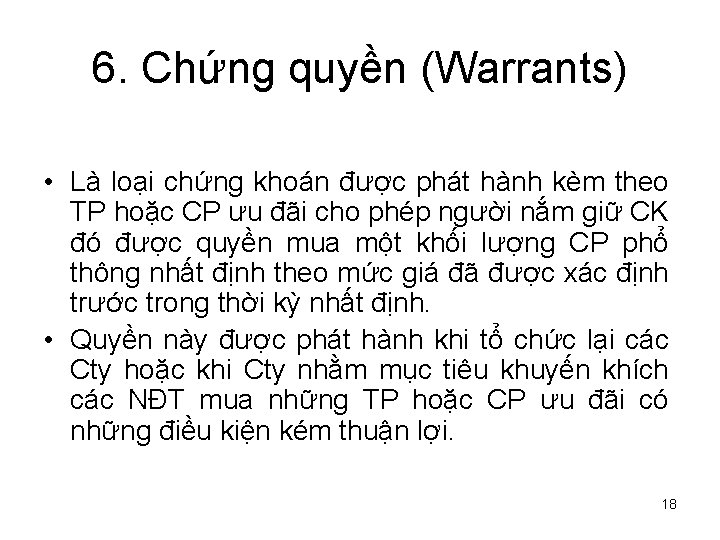 6. Chứng quyền (Warrants) • Là loại chứng khoán được phát hành kèm theo