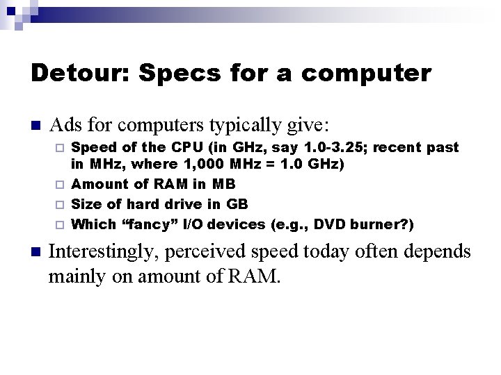 Detour: Specs for a computer n Ads for computers typically give: Speed of the