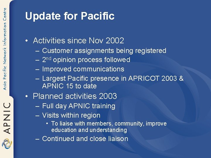 Update for Pacific • Activities since Nov 2002 – – Customer assignments being registered