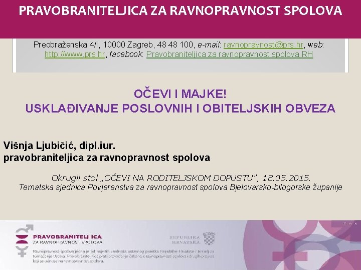 PRAVOBRANITELJICA ZA RAVNOPRAVNOST SPOLOVA Preobraženska 4/I, 10000 Zagreb, 48 48 100, e-mail: ravnopravnost@prs. hr,