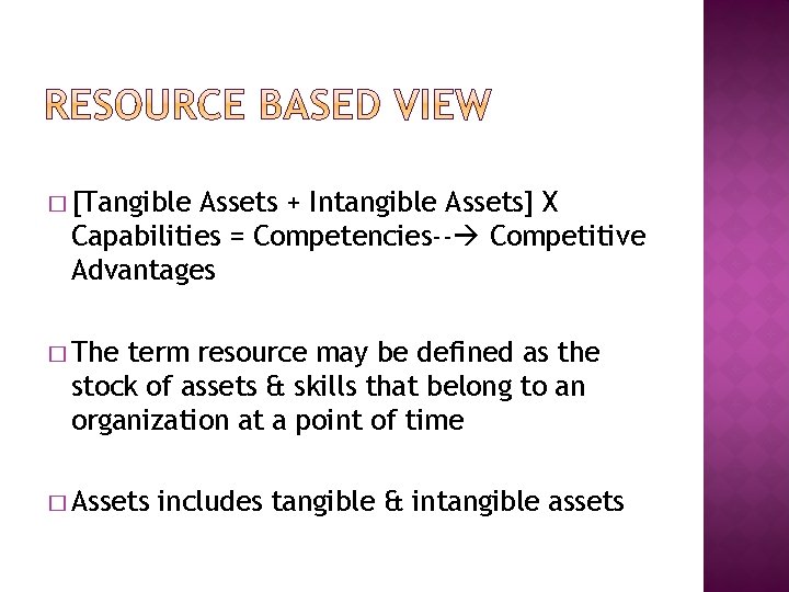 RBVs basic premise is that each firm possesses