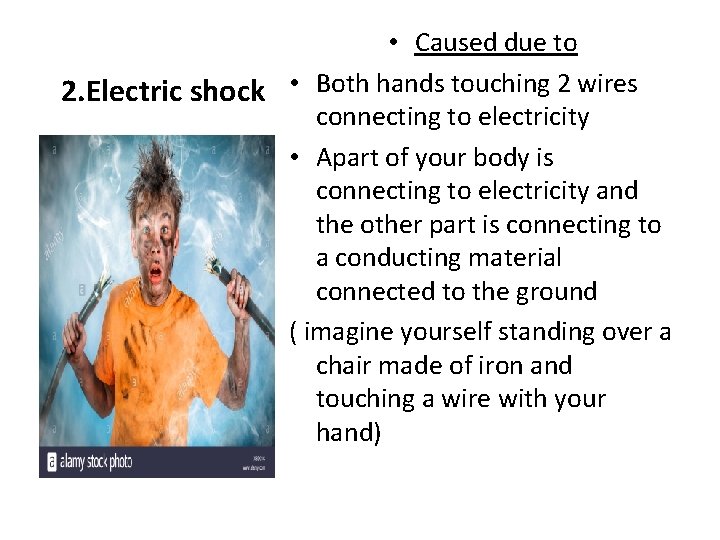 • Caused due to 2. Electric shock • Both hands touching 2 wires • Caused due to 2. Electric shock • Both hands touching 2 wires