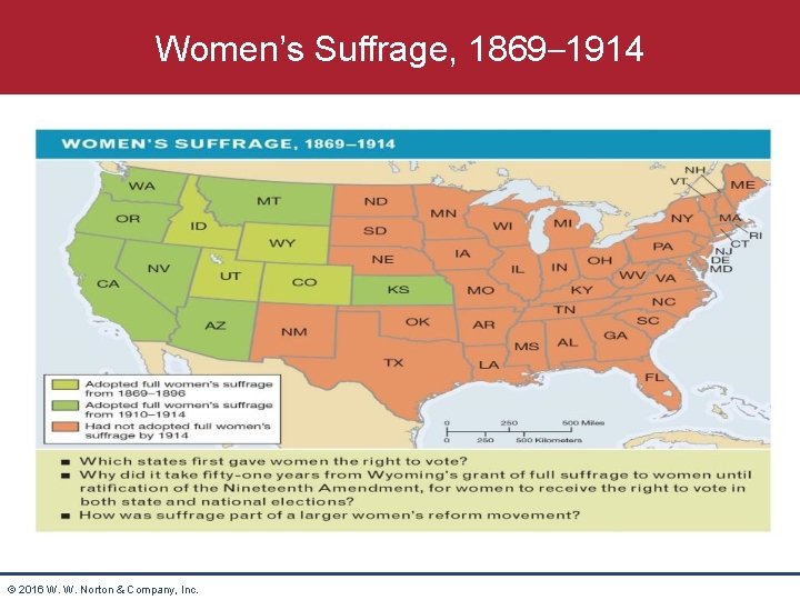 Women’s Suffrage, 1869– 1914 © 2016 W. W. Norton & Company, Inc. 