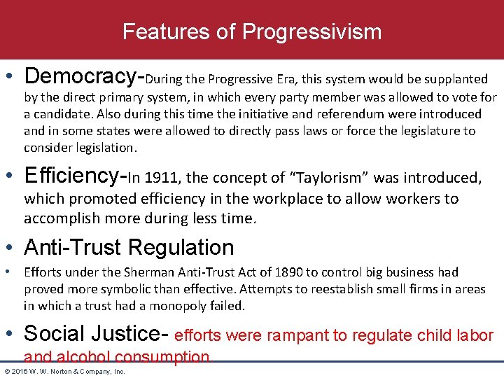 Features of Progressivism • Democracy-During the Progressive Era, this system would be supplanted by