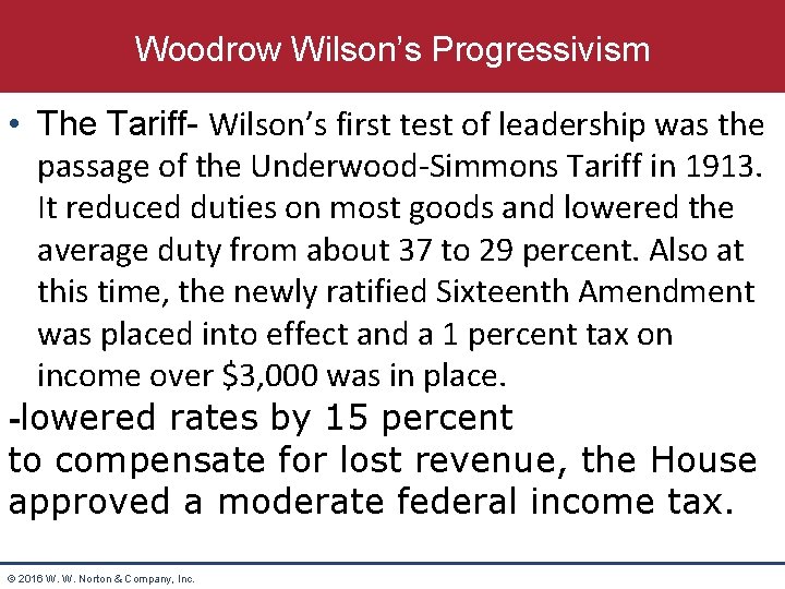 Woodrow Wilson’s Progressivism • The Tariff- Wilson’s first test of leadership was the passage