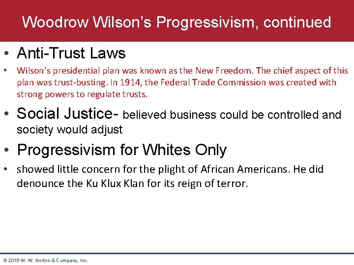 Woodrow Wilson’s Progressivism, continued • Anti-Trust Laws • Wilson’s presidential plan was known as