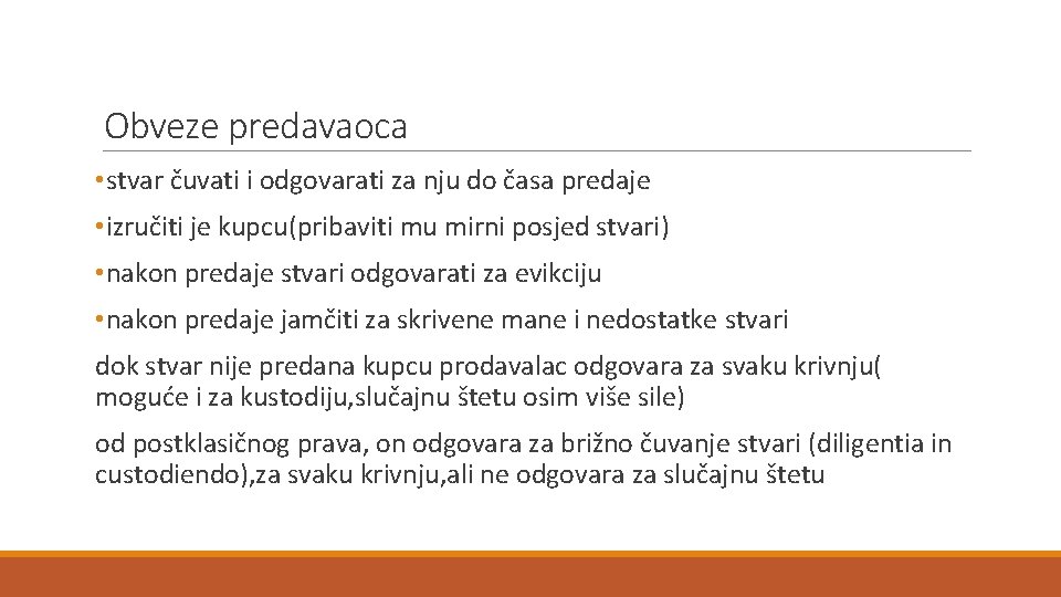 Obveze predavaoca • stvar čuvati i odgovarati za nju do časa predaje • izručiti