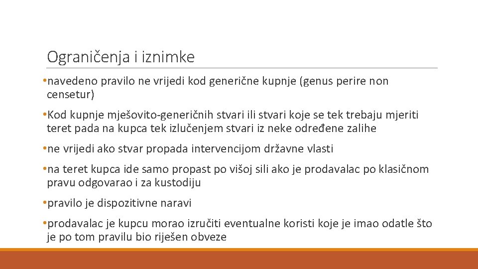 Ograničenja i iznimke • navedeno pravilo ne vrijedi kod generične kupnje (genus perire non