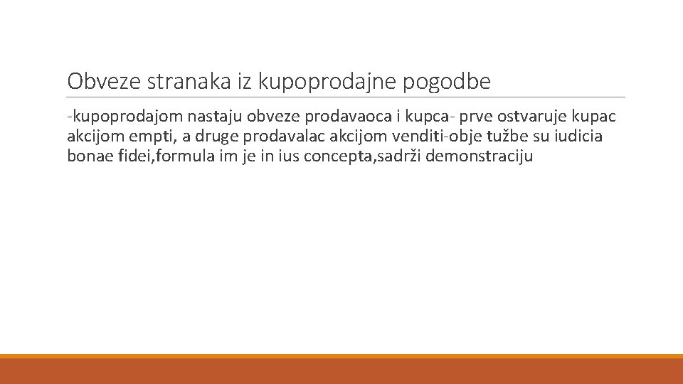 Obveze stranaka iz kupoprodajne pogodbe -kupoprodajom nastaju obveze prodavaoca i kupca- prve ostvaruje kupac