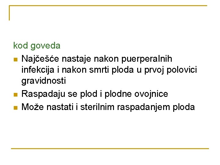 kod goveda n Najčešće nastaje nakon puerperalnih infekcija i nakon smrti ploda u prvoj