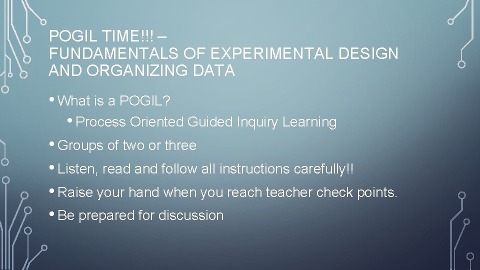 POGIL TIME!!! – FUNDAMENTALS OF EXPERIMENTAL DESIGN AND ORGANIZING DATA • What is a