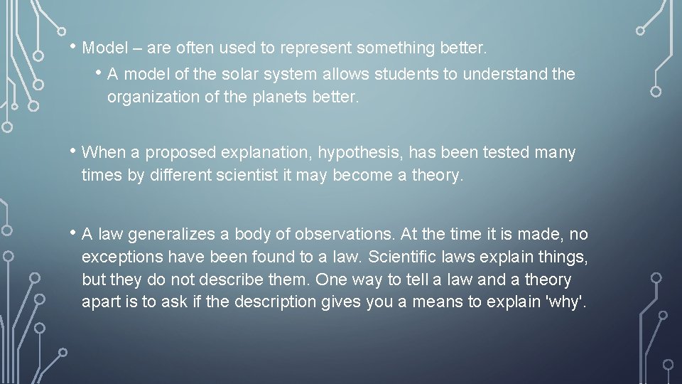  • Model – are often used to represent something better. • A model