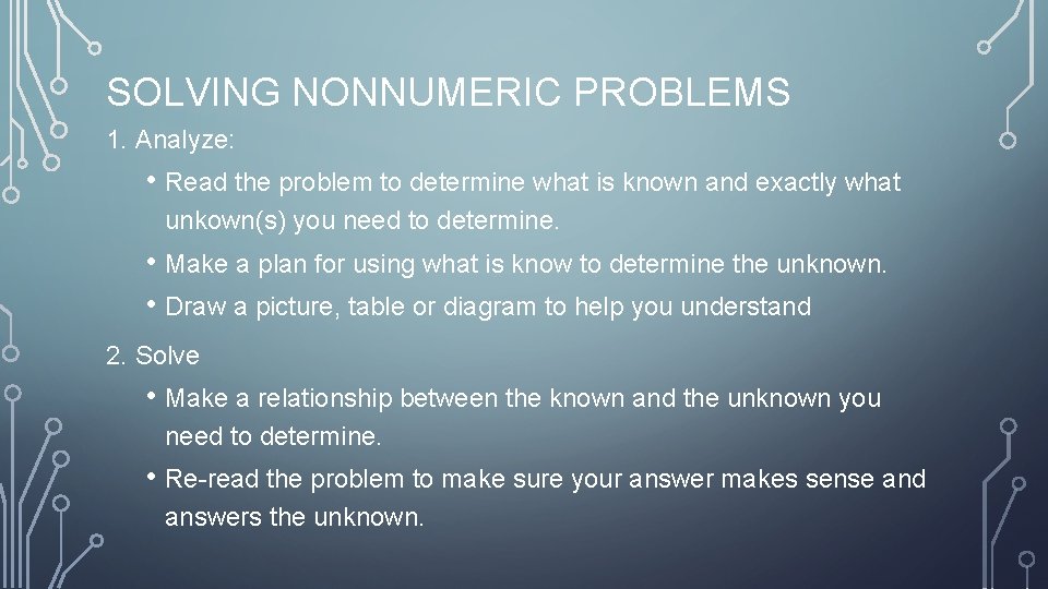 SOLVING NONNUMERIC PROBLEMS 1. Analyze: • Read the problem to determine what is known
