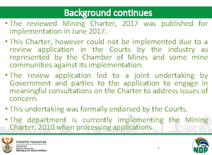 Background continues • The reviewed Mining Charter, 2017 was published for implementation in June