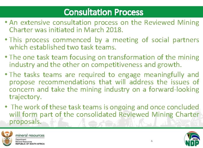 Consultation Process • An extensive consultation process on the Reviewed Mining Charter was initiated
