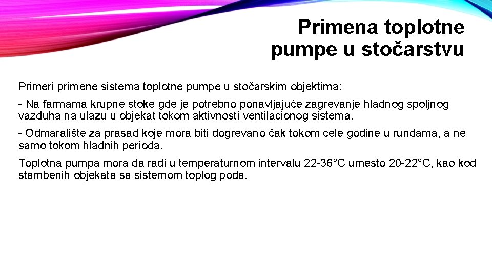Primena toplotne pumpe u stočarstvu Primeri primene sistema toplotne pumpe u stočarskim objektima: -