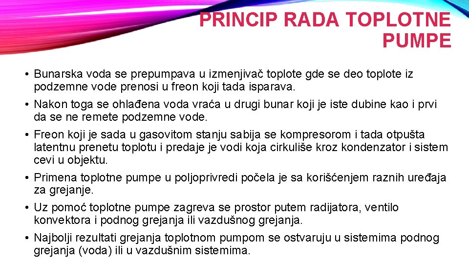 PRINCIP RADA TOPLOTNE PUMPE • Bunarska voda se prepumpava u izmenjivač toplote gde se