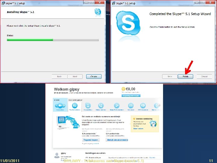 Aanklikken 11/01/2011 SNVL/MVV - Telefoneren met Skype (versie 5. 1) 11 