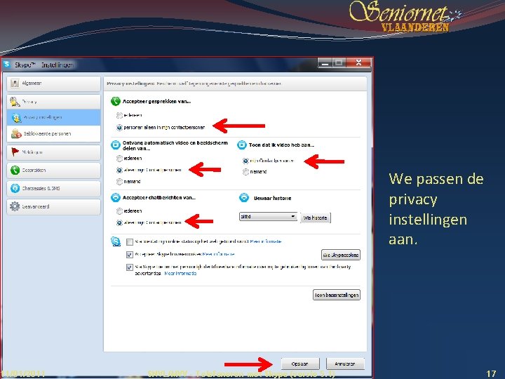 We passen de privacy instellingen aan. 11/01/2011 SNVL/MVV - Telefoneren met Skype (versie 5.