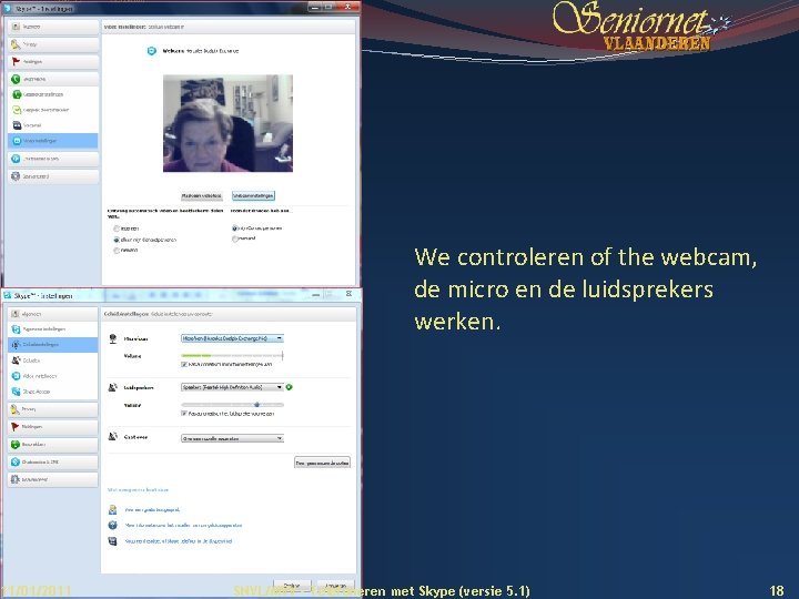 We controleren of the webcam, de micro en de luidsprekers werken. 11/01/2011 SNVL/MVV -