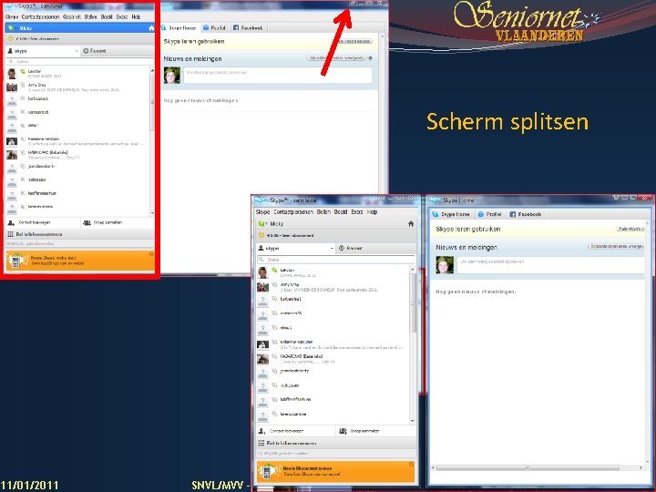 Scherm splitsen 11/01/2011 SNVL/MVV - Telefoneren met Skype (versie 5. 1) 26 