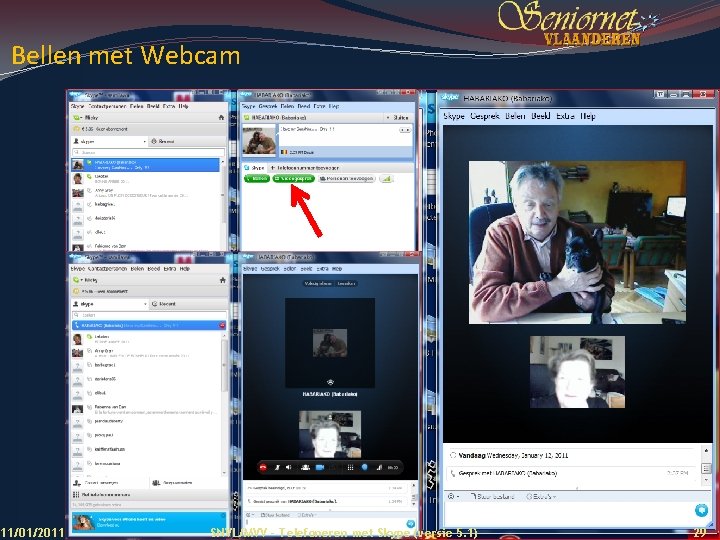 Bellen met Webcam 11/01/2011 SNVL/MVV - Telefoneren met Skype (versie 5. 1) 29 