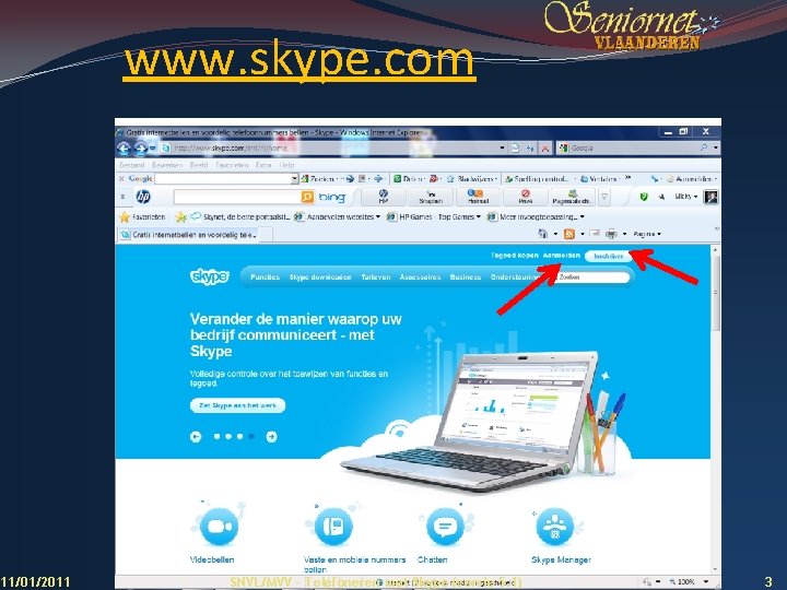 www. skype. com 11/01/2011 SNVL/MVV - Telefoneren met Skype (versie 5. 1) 3 