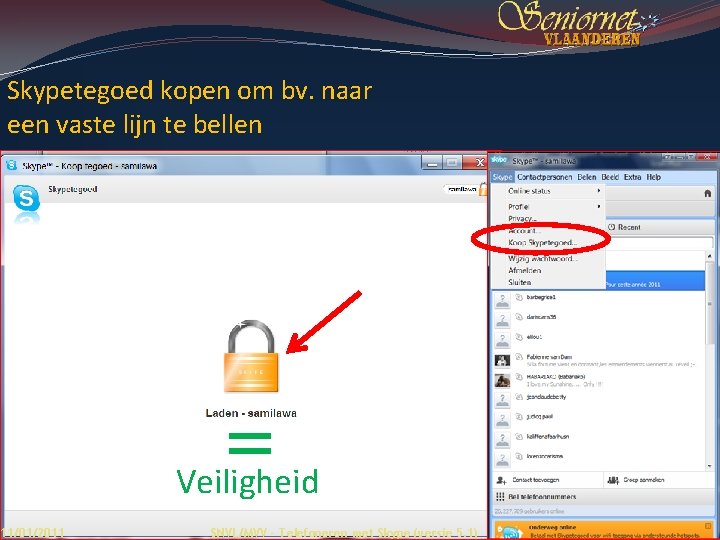 Skypetegoed kopen om bv. naar een vaste lijn te bellen = Veiligheid 11/01/2011 SNVL/MVV