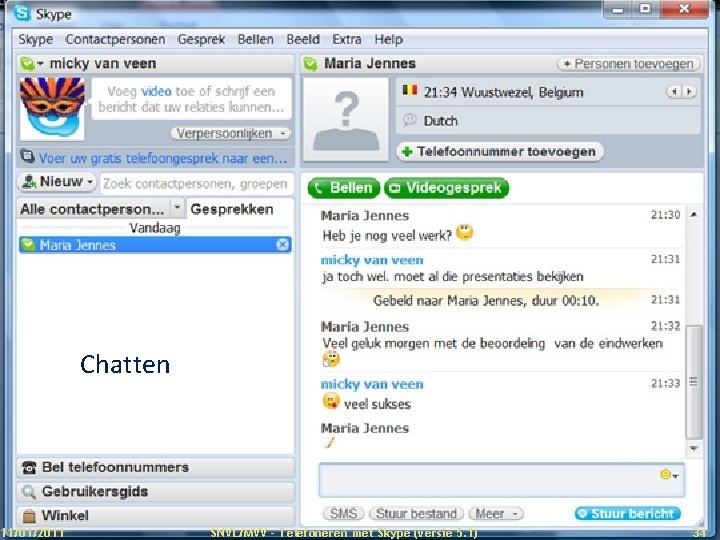 Chatten 11/01/2011 SNVL/MVV - Telefoneren met Skype (versie 5. 1) 34 