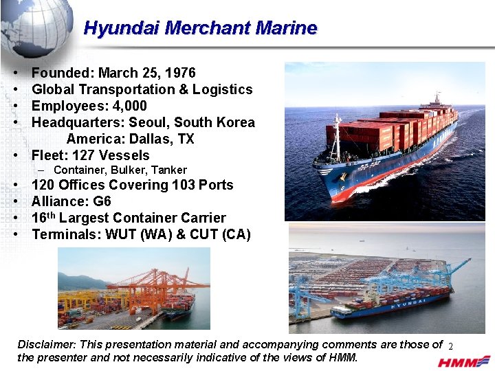 Hyundai Merchant Marine • • Founded: March 25, 1976 Global Transportation & Logistics Employees: