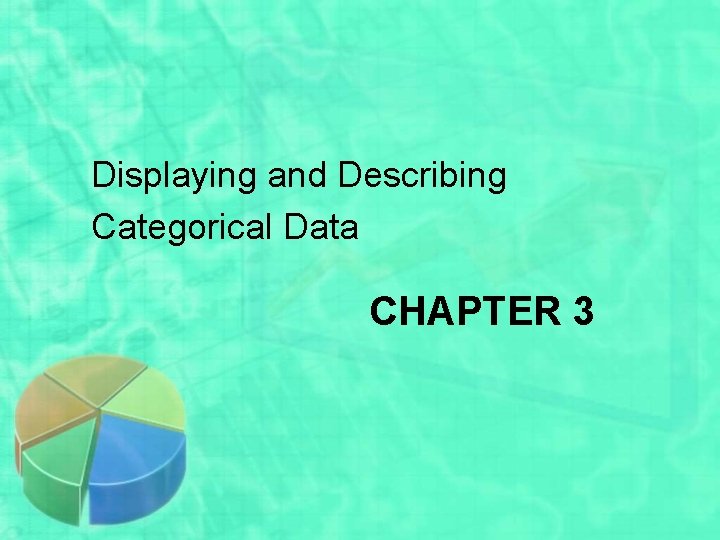 Displaying and Describing Categorical Data CHAPTER 3 