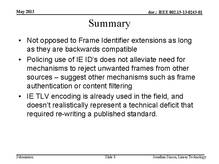 May 2013 doc. : IEEE 802. 15 -13 -0243 -01 Summary • Not opposed