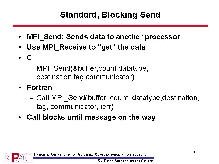 Standard, Blocking Send • MPI_Send: Sends data to another processor • Use MPI_Receive to
