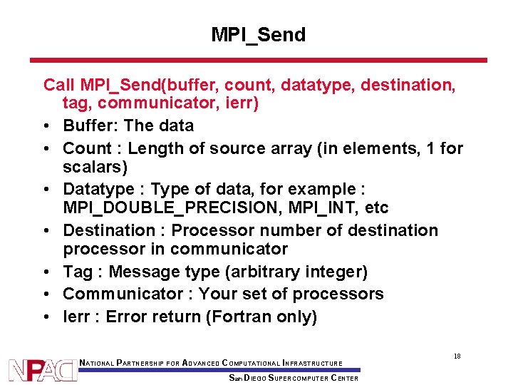 MPI_Send Call MPI_Send(buffer, count, datatype, destination, tag, communicator, ierr) • Buffer: The data •