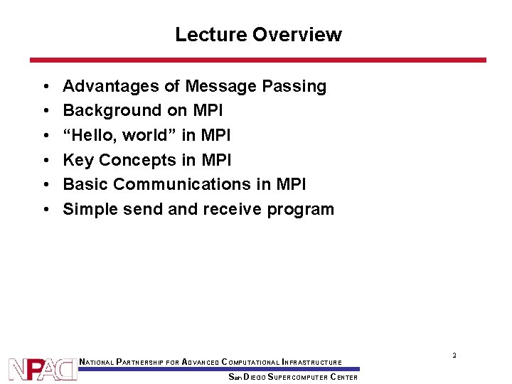 Lecture Overview • • • Advantages of Message Passing Background on MPI “Hello, world”