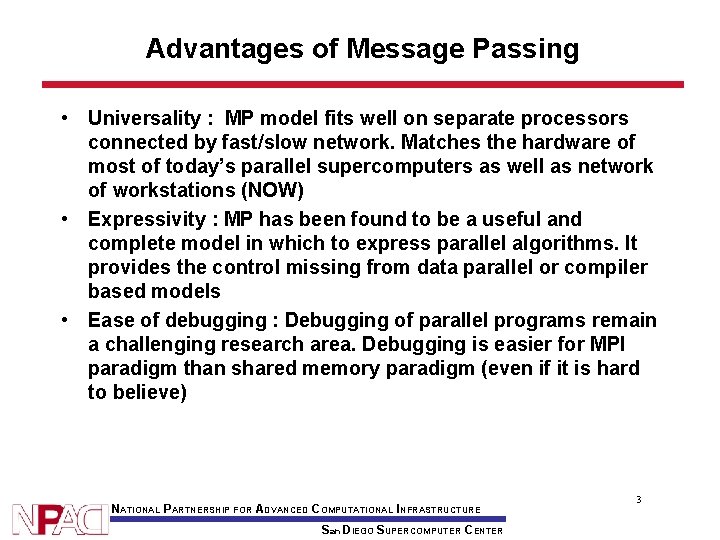 Advantages of Message Passing • Universality : MP model fits well on separate processors