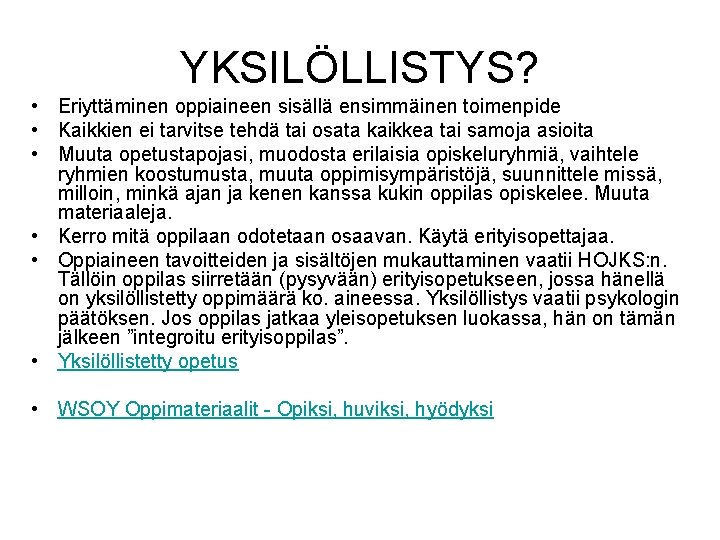 YKSILÖLLISTYS? • Eriyttäminen oppiaineen sisällä ensimmäinen toimenpide • Kaikkien ei tarvitse tehdä tai osata