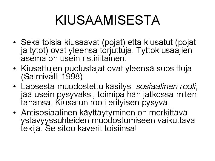 KIUSAAMISESTA • Sekä toisia kiusaavat (pojat) että kiusatut (pojat ja tytöt) ovat yleensä torjuttuja.